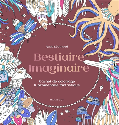 Bestiaire imaginaire : carnet de coloriage & promenade fantastique