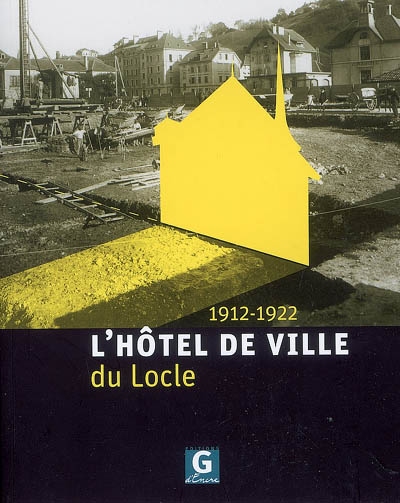 L'hôtel de ville du Locle : 1912-1922