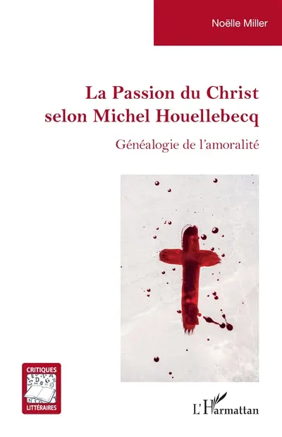 La passion du Christ selon Michel Houellebecq : généalogie de l'amoralité
