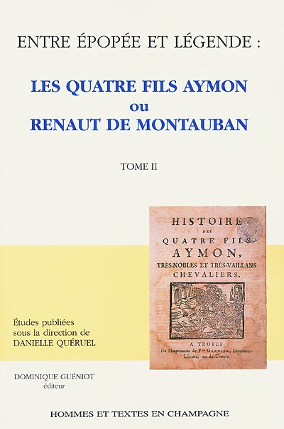 Entre épopée et légende : Les quatre fils Aymon ou Renaut de Montauban. Vol. 2