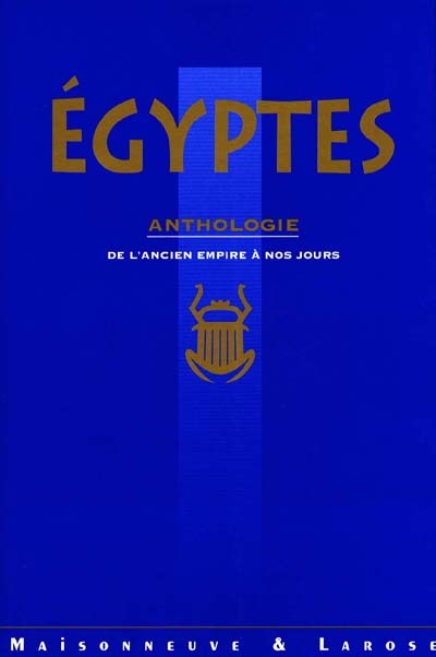Egyptes : anthologie, de l'ancien empire à nos jours