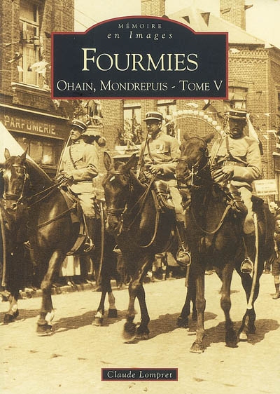 Fourmies. Vol. 5. Fourmies, Ohain, Mondrepuis