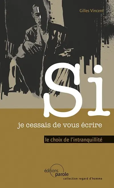 Si je cessais de vous écrire : le choix de l'intranquillité