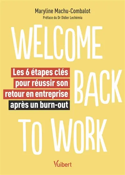 Welcome back to work : les 6 étapes clés pour réussir son retour en entreprise après un burn-out