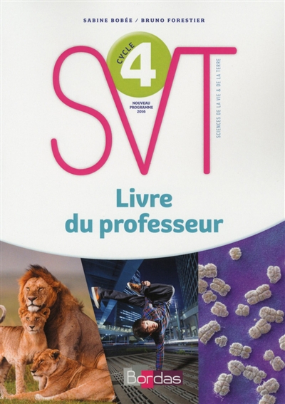 SVT, sciences de la vie et de la Terre cycle 4 : livre du professeur : nouveau programme 2016