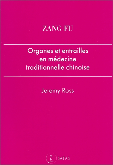 Zang fu : organes et entrailles en médecine taditionnelle chinoise