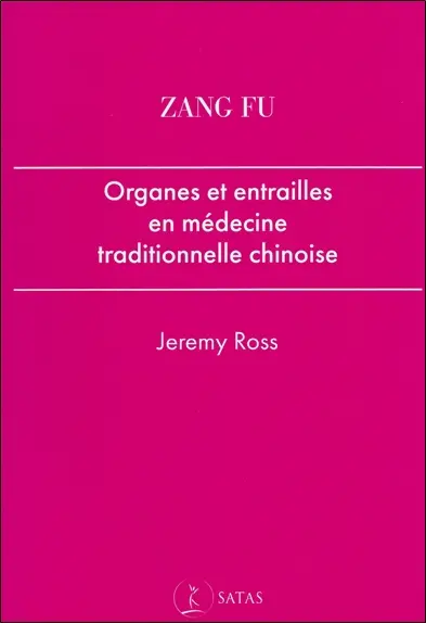 Zang fu : organes et entrailles en médecine taditionnelle chinoise