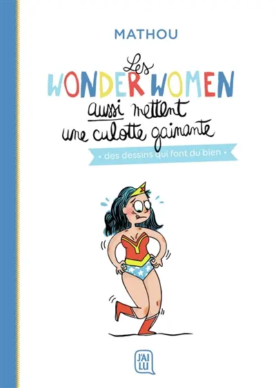 Les wonderwomen aussi mettent une culotte gainante : des dessins qui font du bien