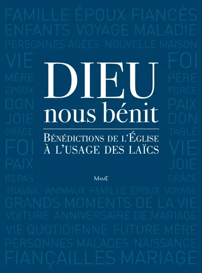 Dieu nous bénit : bénédictions de l'Eglise à l'usage des laïcs : extrait du Rituel romain