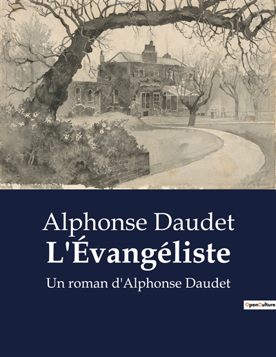 L'Evangéliste : Un roman d'Alphonse Daudet