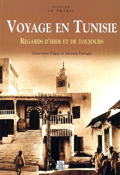 Voyage en Tunisie : regards d'hier et de toujours