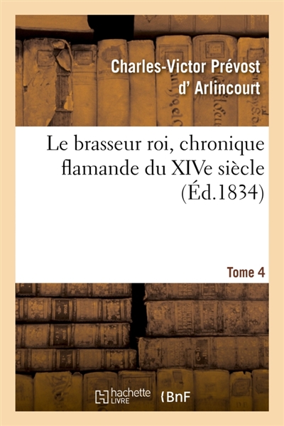 Le brasseur roi, chronique flamande du XIVe siècle. Tome 4