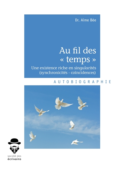 Au fil des « temps » : Une existence riche en singularités (synchronicités : coïncidences)