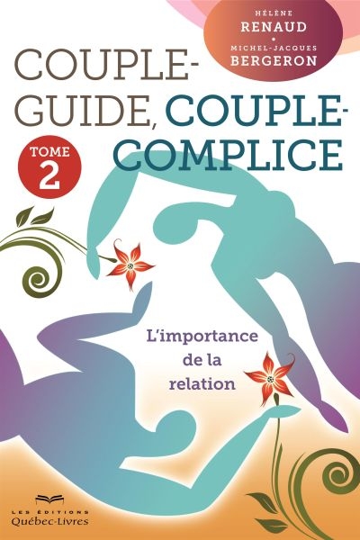 Couple-guide, couple-complice. Vol. 2. L'importance de la relation