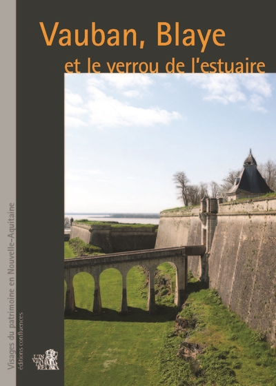 Vauban, Blaye et le verrou de l'estuaire : Gironde