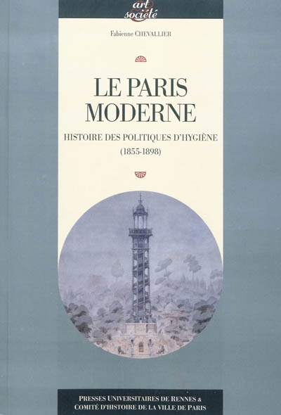 Le Paris moderne : histoire des politiques d'hygiène (1855-1898)
