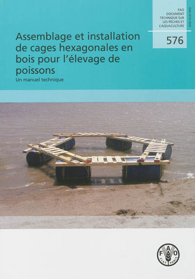 Assemblage et installation de cages hexagonales en bois pour l'élevage de poissons : un manuel technique