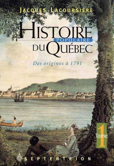 Histoire populaire du Québec. Vol. 1. Des origines à 1791