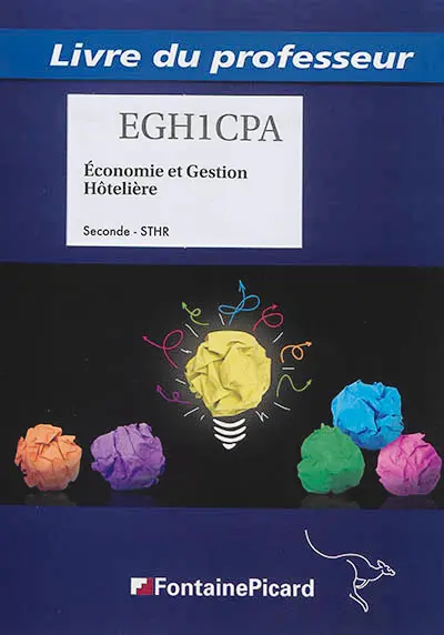 Economie et gestion hôtelière, 2de STHR : bac technologique hôtellerie-restauration : livre du professeur
