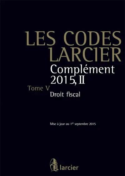 Les codes Larcier. Vol. 5. Droit fiscal 2015