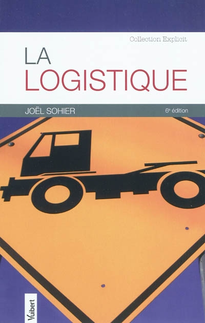 La logistique : comprendre la démarche logistique, ses exigences et ses répercussions sur la gestion