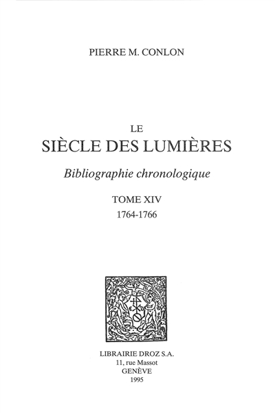 Le siècle des lumières : bibliographie chronologique. Vol. 14. 1764-1766