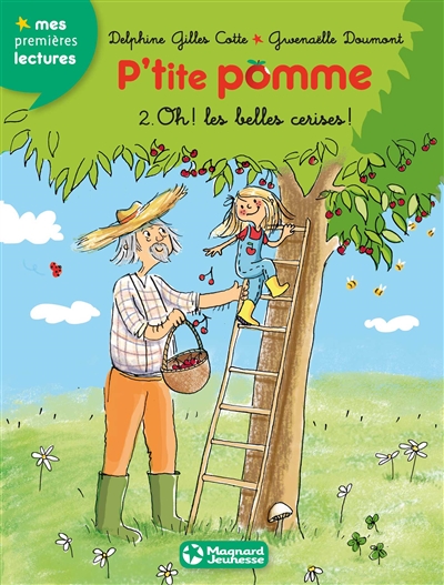 P'tite Pomme. Vol. 2. Oh ! les belles cerises ! - Delphine Gilles Cotte