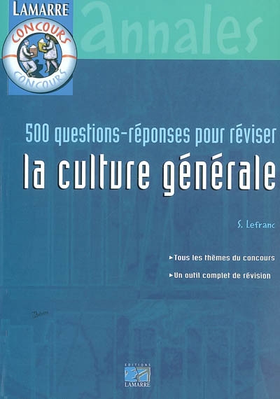 500 questions-réponses pour réviser la culture générale : tous les thèmes du concours, un outil complet de révision