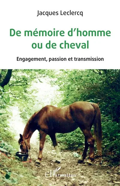 De mémoire d'homme ou de cheval : engagement, passion et transmission