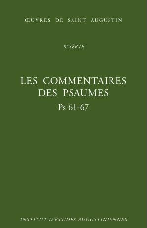 Oeuvres de saint Augustin. Vol. 61A. Les commentaires des Psaumes : Ps 61-67. Enarrationes in Psalmos : Ps 61-67