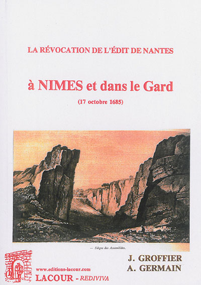 La révocation de l'Edit de Nantes à Nîmes et dans le Gard : 17 octobre 1685