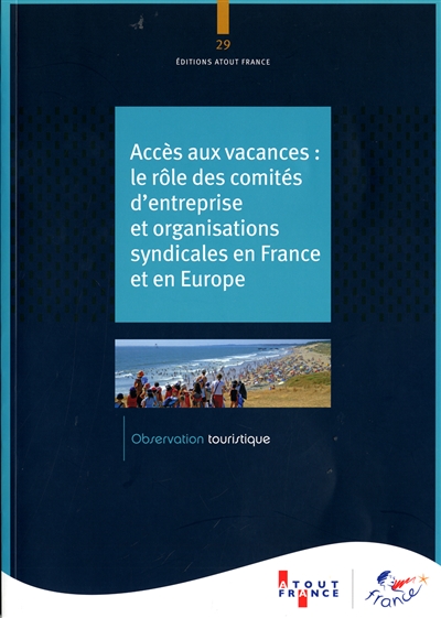 Accès aux vacances : le rôle des comités d'entreprise et organisations syndicales en France et en Europe