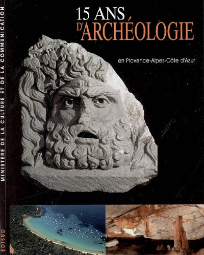15 ans d'archéologie en Provence-Alpes-Côte d'Azur