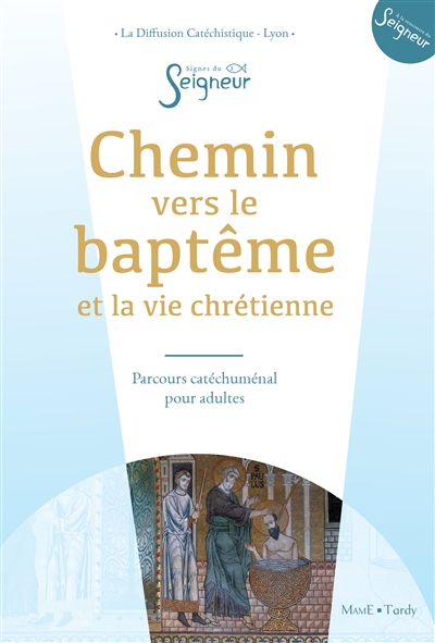 chemin vers le baptême et la vie chrétienne : parcours catéchuménal pour adultes : livre de l'accompagné