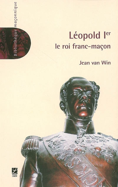 Léopold Ier : le roi franc-maçon