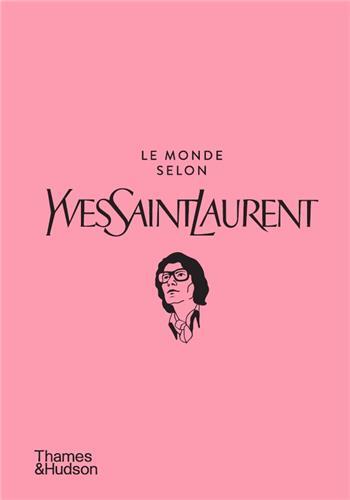Le monde selon Yves Saint-Laurent