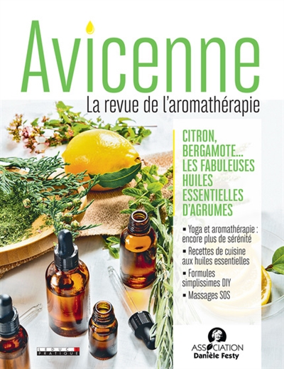 avicenne : la revue de l'aromathérapie, n° 1. citron, bergamote... : les fabuleuses huiles essentielles d'agrumes