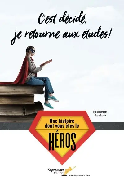C'est décidé, je retourne aux études ! : une histoire dont vous êtes le héros