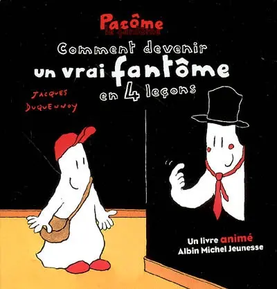 Pacôme le fantôme : comment devenir un vrai fantôme en 4 leçons