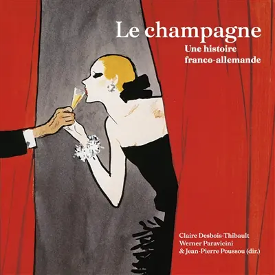 Le champagne : une histoire franco-allemande Le champagne : une histoire franco-allemande
