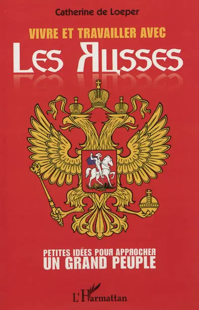 Vivre et travailler avec les Russes : petites idées pour approcher un grand peuple