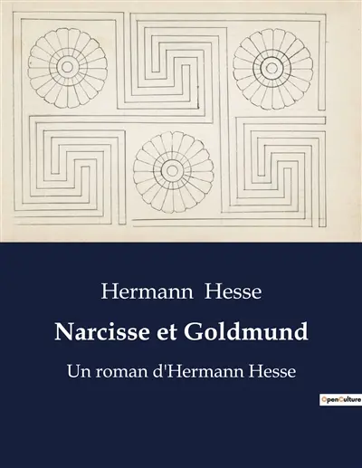 Narcisse et Goldmund : Un roman d'Hermann Hesse