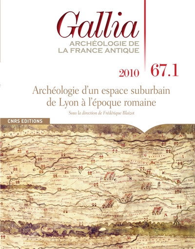 Gallia, archéologie de la France antique, n° 67-1. Archéologie d'un espace suburbain de Lyon à l'époque romaine