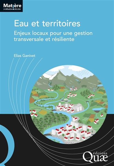 Eau et territoires : enjeux locaux pour une gestion transversale et résiliente