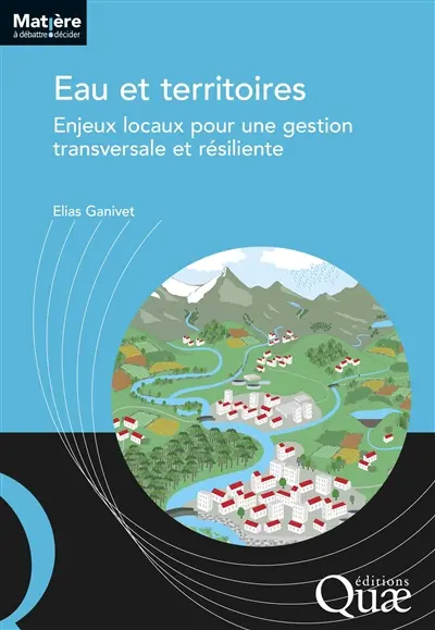 Eau et territoires : enjeux locaux pour une gestion transversale et résiliente