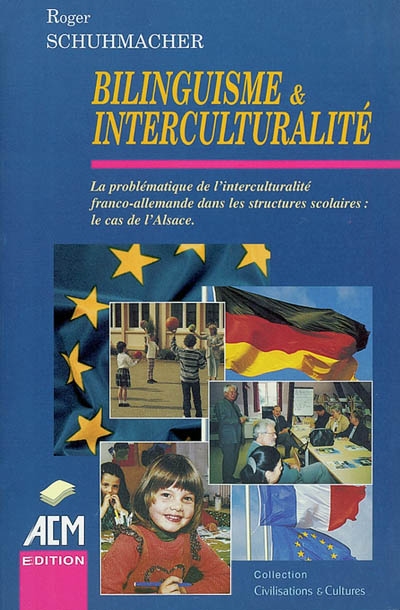 Bilinguisme & interculturalité : la problématique de l'interculturalité franco-allemande dans les structures scolaires : le cas de l'Alsace