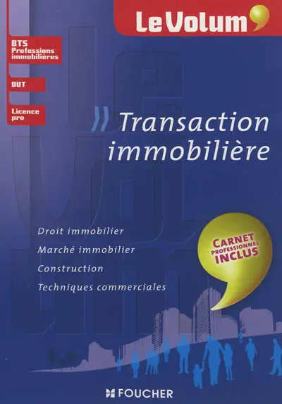 Transaction immobilière : droit immobilier, marché immobilier, construction, techniques commerciales : BTS professions immobilières, DUT, licence pro