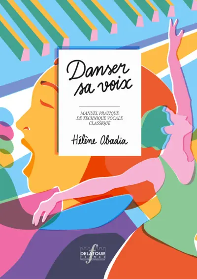Danser sa voix : manuel pratique de technique vocale classique