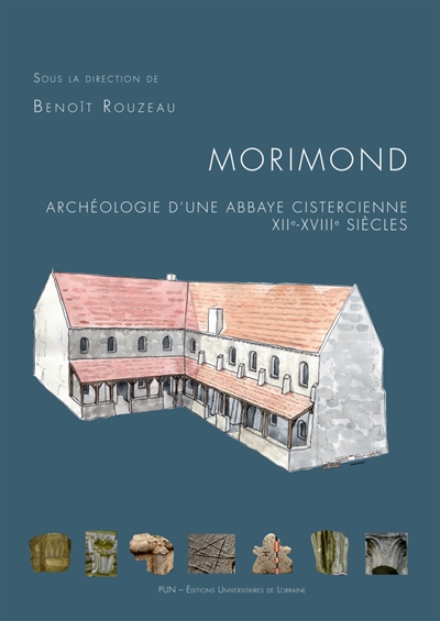Morimond : archéologie d'une abbaye cistercienne : XIIe-XVIIIe siècles