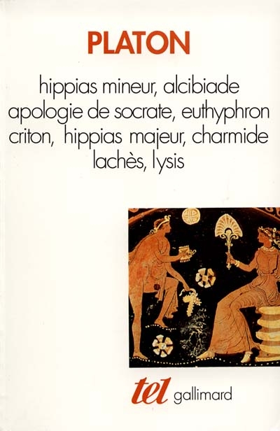 Hippias mineur. Alcibiade. Apologie de Socrate